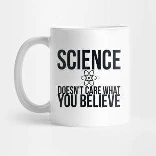 Science Doesn't Care What You Believe Joke Mug